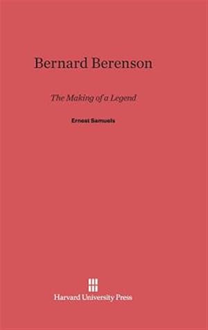 Immagine del venditore per Bernard Berenson: The Making of a Legend venduto da GreatBookPrices