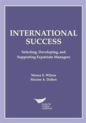 Seller image for International Success: Selecting, Developing, and Supporting Expatriate Managers for sale by GreatBookPrices