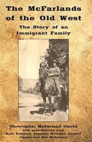 Bild des Verkufers fr Mcfarlands of the Old West : The Story of an Immigrant Family zum Verkauf von GreatBookPrices