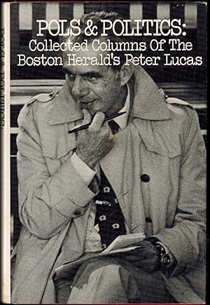 Image du vendeur pour Pols & Politics - Collected Columns of the Boston Herald's Peter Lucas mis en vente par UHR Books