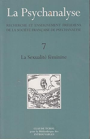 Imagen del vendedor de La psychanalyse : recherche et enseignement freudiens de la Socit franaise de psychanalyse, La sexualit fminine 7 a la venta por PRISCA