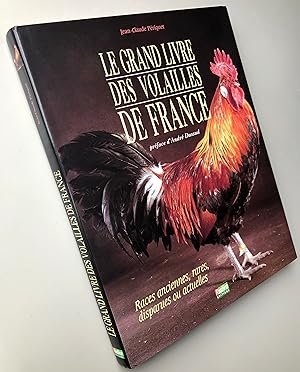 Le grand livre des volailles de France : Races anciennes, rares, disparues ou actuelles