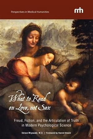 Immagine del venditore per What to Read on Love, Not Sex : Freud, Fiction, and the Articulation of Truth in Modern Psychological Science venduto da GreatBookPrices