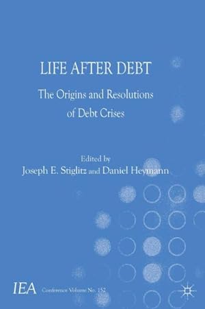 Bild des Verkufers fr Life After Debt : The Origins and Resolutions of Debt Crisis zum Verkauf von GreatBookPrices