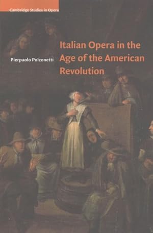 Immagine del venditore per Italian Opera in the Age of the American Revolution venduto da GreatBookPrices
