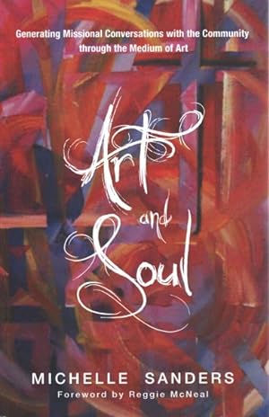 Seller image for Art and Soul : Generating Missional Conversations With the Community Through the Medium of Art for sale by GreatBookPrices
