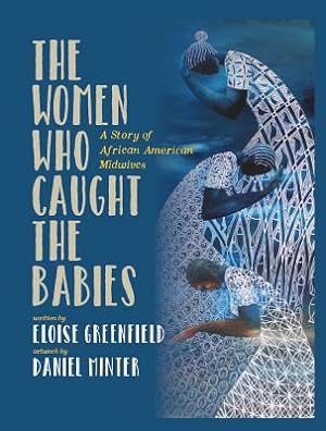 Seller image for The Women Who Caught the Babies: A Story of African American Midwives (Hardback or Cased Book) for sale by BargainBookStores