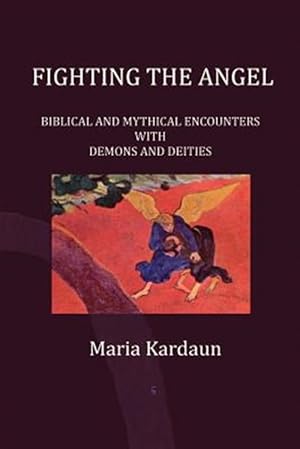 Immagine del venditore per Fighting the Angel: Biblical and Mythical Encounters with Demons and Deities venduto da GreatBookPrices