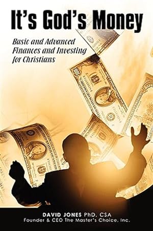 Imagen del vendedor de It's God's Money : Basic and Advanced Finances and Investing for Christians a la venta por GreatBookPrices
