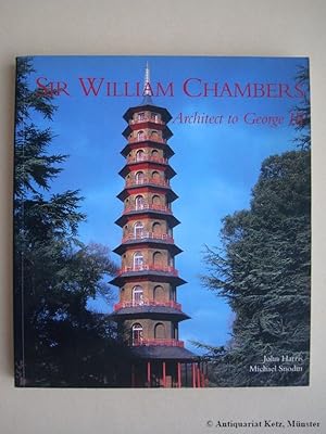 Sir William Chambers: Architect to George III. Mit Autorenwidmung.