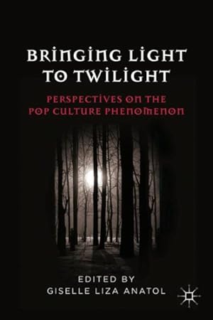 Seller image for Bringing Light to Twilight : Perspectives on a Pop Culture Phenomenon for sale by GreatBookPrices