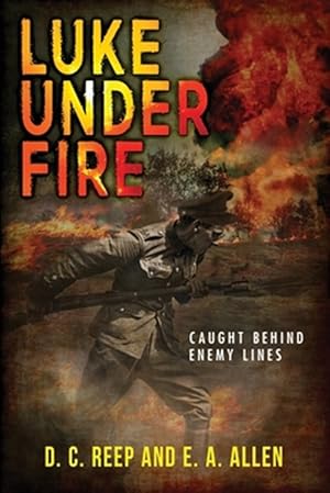Image du vendeur pour Luke Under Fire: Caught Behind Enemy Lines mis en vente par GreatBookPrices