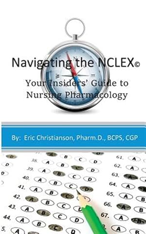 Bild des Verkufers fr Navigating the Nclex : Your Insiders' Guide to Nursing Pharmacology zum Verkauf von GreatBookPrices