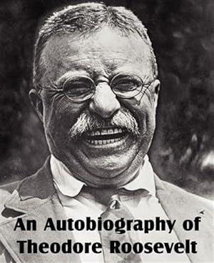 Seller image for An Autobiography of Theodore Roosevelt for sale by GreatBookPrices