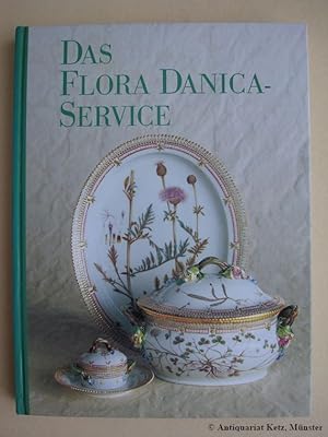 Das Flora-Danica-Service 1790 - 1802. Höhepunkt der botanischen Porzellanmalerei. Katalog der Aus...
