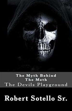 Image du vendeur pour Myth Behind the Meth : The Devil's Playground mis en vente par GreatBookPrices