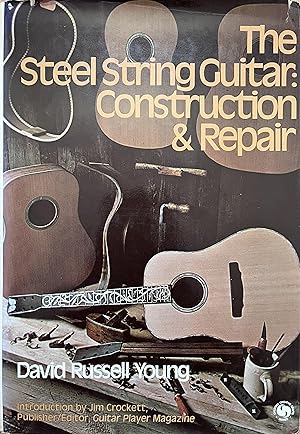 Bild des Verkufers fr The Steel String Guitar: Construction and Repair zum Verkauf von Object Relations, IOBA