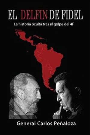 Seller image for El Delfn de Fidel: La historia oculta tras el golpe del 4F -Language: spanish for sale by GreatBookPrices