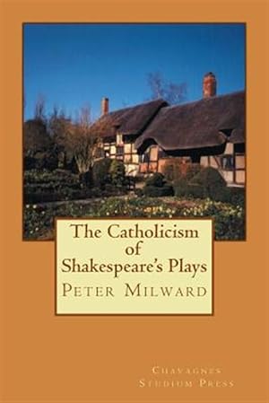 Seller image for The Catholicism of Shakespeare's Plays for sale by GreatBookPrices