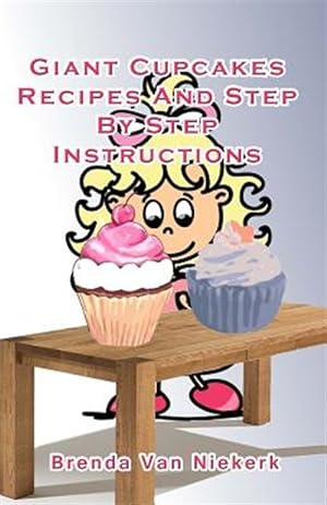 Seller image for Giant Cupcakes : Recipes and Step by Step Instructions for sale by GreatBookPrices