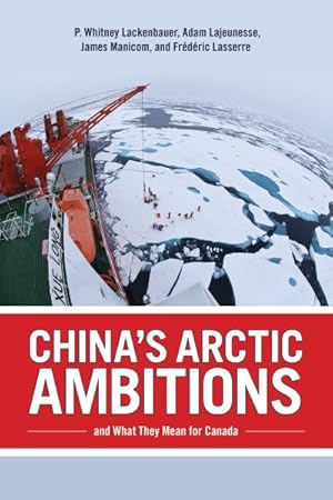 Imagen del vendedor de China's Arctic Ambitions and What They Mean for Canada a la venta por GreatBookPrices