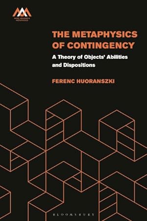 Imagen del vendedor de Metaphysics of Contingency : A Theory of Objects? Abilities and Dispositions a la venta por GreatBookPrices