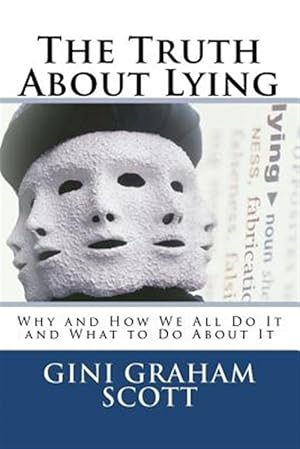 Seller image for Truth About Lying : Why and How We All Do It and What to Do About It for sale by GreatBookPrices