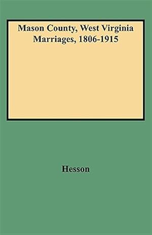 Imagen del vendedor de Mason County, West Virginia Marriages, 1806-1915 a la venta por GreatBookPrices