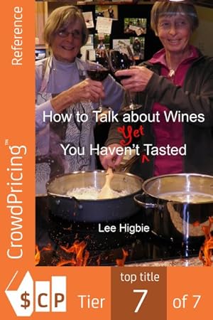 Imagen del vendedor de How to Talk About Wines You Haven't Yet Tasted : A Wine Anti-snobbery Guide a la venta por GreatBookPrices