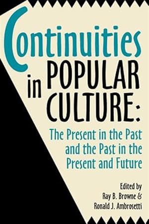 Seller image for Continuities in Popular Culture : The Present in the Past & the Past in the Present and Future for sale by GreatBookPrices