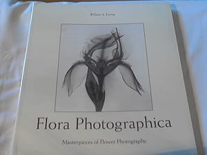 Flora Photographica: Masterpieces of Flower Photography From 1835 to the Present: Masterpieces of...