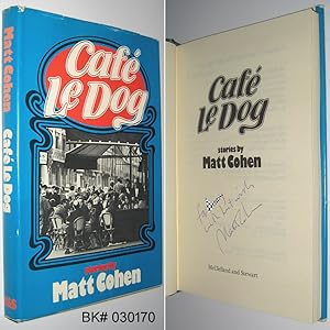 Café Le Dog: Stories by Matt Cohen SIGNED