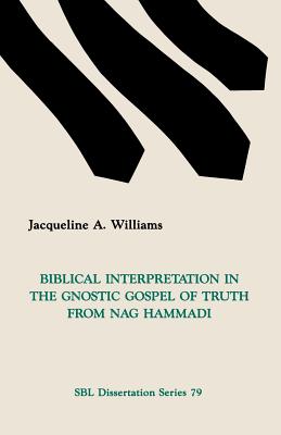 Immagine del venditore per Biblical Interpretation in the Gnostic Gospel of Truth from Nag Hammadi (Paperback or Softback) venduto da BargainBookStores