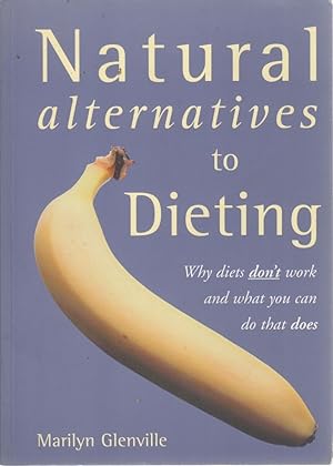 Bild des Verkufers fr Natural alternatives to Dieting: Why diets don't work and what you can do that does zum Verkauf von Antiquariat Buchhandel Daniel Viertel