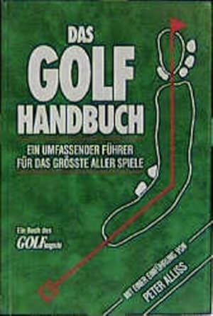 Immagine del venditore per Das Golf Handbuch. Ein vollstndiger Fhrer fr das grte aller Spiele Ein vollstndiger Fhrer fr das grsste aller Spiele venduto da Antiquariat Buchhandel Daniel Viertel