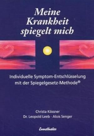 Bild des Verkufers fr Meine Krankheit spiegelt mich. Individuelle Symptom-Entschlsselung mit der Spiegelgesetz-Methode Symptom-Entschlsselung mit der Spiegelgesetz-Methode zum Verkauf von Antiquariat Buchhandel Daniel Viertel