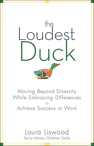 Seller image for The Loudest Duck: Moving Beyond Diversity while Embracing Differences to Achieve Success at Work Moving Beyond Diversity while Embracing Differences to Achieve Success at Work for sale by Antiquariat Buchhandel Daniel Viertel