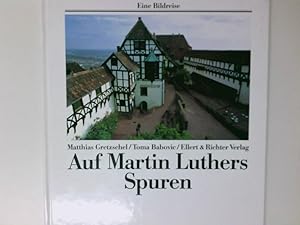 Seller image for Auf Marthin Luthers Spuren Matthias Gretzschel/Toma Babovic for sale by Antiquariat Buchhandel Daniel Viertel