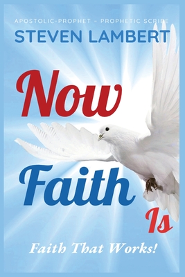 Seller image for Now Faith Is: Faith That Works! (Paperback or Softback) for sale by BargainBookStores