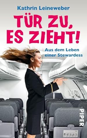 Bild des Verkufers fr Tr zu, es zieht!: Aus dem Leben einer Stewardess Aus dem Leben einer Stewardess zum Verkauf von Antiquariat Buchhandel Daniel Viertel