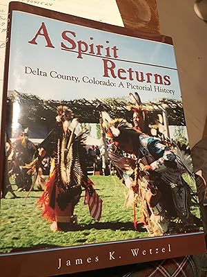 A Spirit Returns: Delta County, Colorado : A Pictorial History