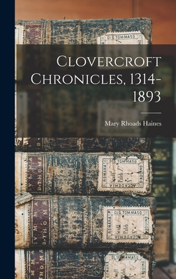 Seller image for Clovercroft Chronicles, 1314-1893 (Hardback or Cased Book) for sale by BargainBookStores