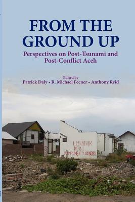 Image du vendeur pour From the Ground Up: Perspectives on Post-Tsunami and Post-Conflict Aceh (Paperback or Softback) mis en vente par BargainBookStores