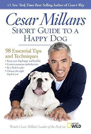 Image du vendeur pour Cesar Millan's Short Guide to a Happy Dog: 98 Essential Tips and Techniques mis en vente par WeBuyBooks