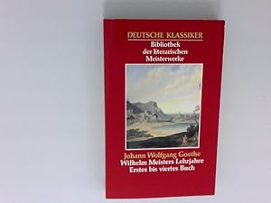 Bild des Verkufers fr Wilhelm Meisters Lehrjahre Erstes bis viertes Buch (Deutsche Klassiker Bibliothek der literarischen Meisterwerke) zum Verkauf von Antiquariat Buchhandel Daniel Viertel