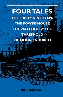 Seller image for Four Tales - The Thirty-Nine Steps - The Power-House - The Watcher by the Threshold - The Moon Endureth (Paperback or Softback) for sale by BargainBookStores