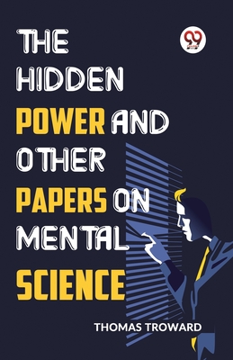 Imagen del vendedor de The Hidden Power And Other Papers On Mental Science (Paperback or Softback) a la venta por BargainBookStores