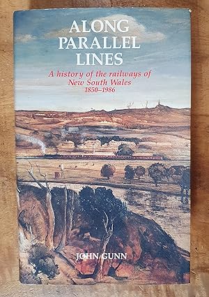 ALONG PARALLEL LINES: A History of the Railways of New South Wales 1850-1986