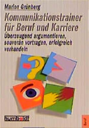 Bild des Verkufers fr Kommunikationstrainer fr Beruf und Karriere berzeugend argumentieren, souvern vortragen, erfolgreich verhandeln zum Verkauf von Antiquariat Buchhandel Daniel Viertel