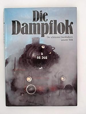 Seller image for Die Dampflok - Die schnsten Eisenbahnen unserer Welt die schnsten Eisenbahnen unserer Welt for sale by Antiquariat Buchhandel Daniel Viertel